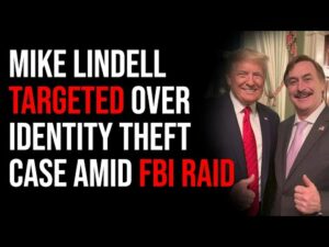 Mike Lindell TARGETED Over Identity Theft Case Amid FBI Raid