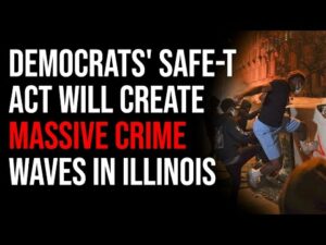 Democrats' SAFE-T Act Is Going To Create MASSIVE Crime Waves In Illinois &amp; Backfire Miserably