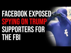 Facebook EXPOSED Spying On Trump Supporters For The FBI