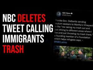 NBC Deletes Tweet Calling Immigrants &quot;TRASH,&quot; DeSantis Broke Their Brains