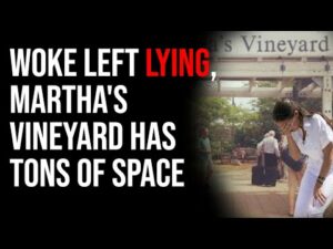 Woke Left LYING, Martha's Vineyard Has Tons Of Space For Immigrants They Deported