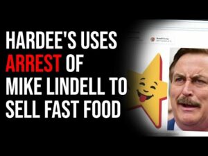 Hardee's Uses Arrest Of Mike Lindell To Sell Fast Food, We Live In Clown World