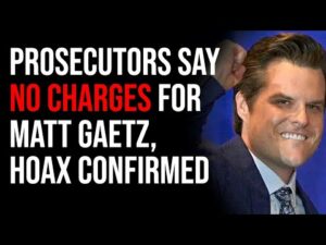 Prosecutors Say No Charges For Gaetz, Trafficking Investigation Seems To Be HOAX