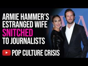 Armie Hammer's Estranged Wife Snitched to Journalists Using a Friends Identity