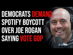 Democrats DEMAND Boycott Of Spotify Over Joe Rogan Saying Vote Republican