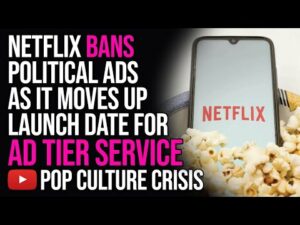 1 Netflix Moves up Launch Date for Ad Tier Service, Bans Political Ads