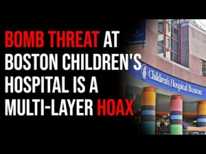 Bomb Threat At Boston Children's Hospital Is A Multi-Layer HOAX