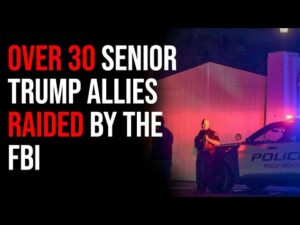 35 Senior Trump Allies RAIDED By The FBI