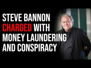 Steve Bannon Charged With Money Laundering And Conspiracy As Dems Ramp Up War