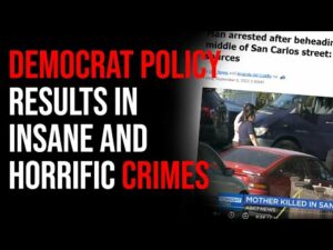 Democrat Policy Results In INSANE Horrific Crimes, Destabilizing The Country