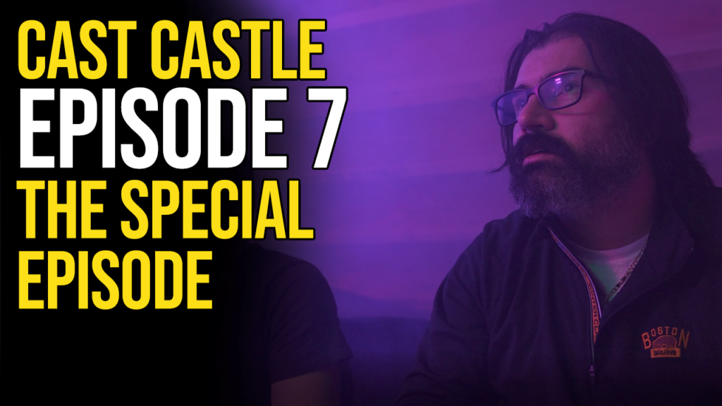 Cast Castle – Episode 7 – The Special Episode