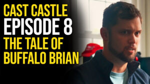 Cast Castle - Episode 8 - The Tale Of Buffalo Brian