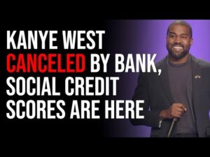 Kanye West CANCELED By Chase Bank, Social Credit Scores Are Here