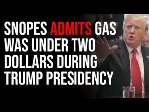 Snopes ADMITS Gas Was UNDER TWO DOLLARS During Trump Presidency, Don't Forget