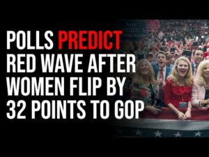 Polls Predict Red Wave After Women Flip By 32 Points To GOP
