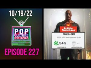 Pop Culture Crisis 227 - Black Adam Opening Weekend Shrinks as Negative Reviews Hit Rotten Tomatoes