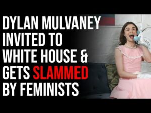 Trans Activist Dylan Mulvaney Invited To White House &amp; Gets SLAMMED By Feminists