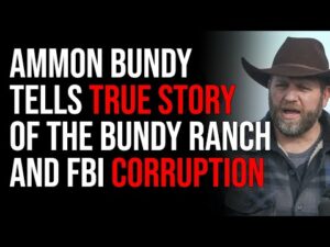 Ammon Bundy Tells The True Story Of The Bundy Ranch And FBI Corruption
