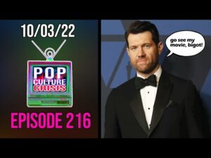 Pop Culture Crisis 216 - Billy Eichner Blames Failure on Bigots, Smile Soars With Great Marketing