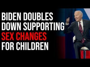 Biden Doubles Down Supporting Sex Changes For Children