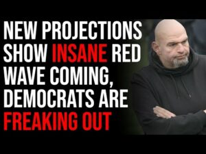 New Projections Show Insane Red Wave Coming, Democrats Are Freaking Out After Fetterman Debacle