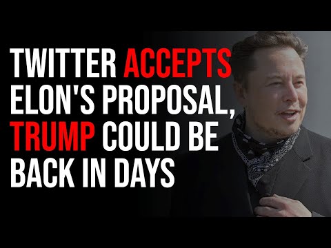 Twitter Accepts Elon's Proposal, Buyout Is Happening, Trump Could Be Back In Days