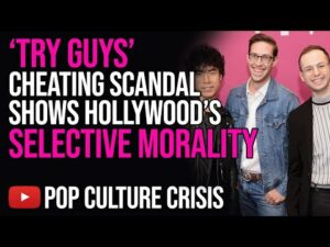 'Try Guys' Cheating Scandal Highlights Hollywood's Selective Morality
