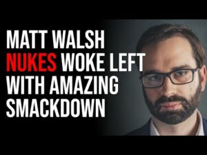 Matt Walsh NUKES Woke Left From Orbit With Amazing Smackdown Of Cancel Culture