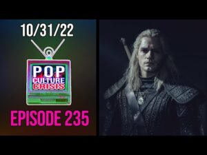 Pop Culture Crisis 235 - Henry Cavill is Out, Liam Hemsworth is In For 'The Witcher' After Season 3