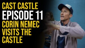 Cast Castle - Episode 11 - Corin Nemec Visits The Castle