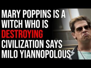 Mary Poppins Is A Witch Who Is Destroying Western Civilization Says Milo Yiannopolous
