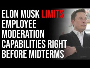 Elon Musk LIMITS Employee Moderation Capabilities Right Before Midterms