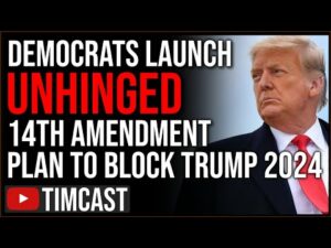 Democrats Launch UNHINGED 14th Amendment Plan To STOP Trump 2024 But BIDEN Is An Insurrectionist TOO