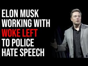 Elon Musk Working With Woke Left To Police Hate Speech, But It BACKFIRES Bad