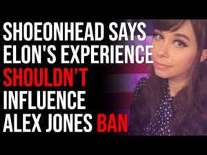 Shoe0nHead Says Elon's Personal Experience Shouldn't Influence Alex Jones Ban