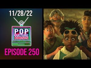 Pop Culture Crisis 250 - Disney's 'Strange World' is One of The Biggest Holiday Flops in History