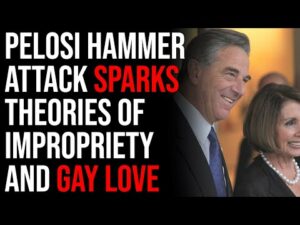 Pelosi Hammer Attack Sparks Theories Of Nightly Impropriety And Gay Love