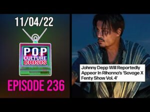 Pop Culture Crisis 236 - Twitter Slams Rihanna For Choosing to Work With Johnny Depp