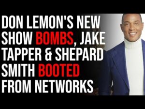 Don Lemon's New Show BOMBS, Jake Tapper &amp; Shepard Smith BOOTED From Networks