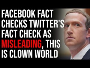 Facebook Fact Checks Twitter's Fact Check As Misleading, Absolute Clown World
