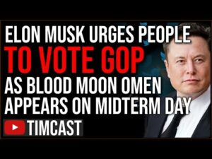 Elon Musk Endorses GOP, Says VOTE REPUBLICAN, As Full BLOOD MOON Will Rise On Day Of Midterms