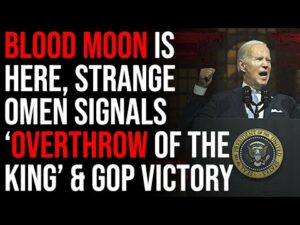 The Blood Moon Is Here, Strange Omen Signals &quot;Overthrow Of The King&quot; &amp; GOP Victory