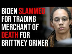 Biden SLAMMED For Trading Merchant Of Death For Brittney Griner Instead Of Marine