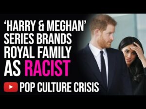 'Harry &amp; Meghan' Docuseries Whines About Racism and Invasive Press
