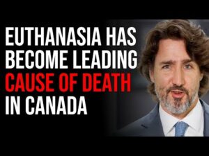 Euthanasia Has Become Leading Cause Of Death In Canada, Canada Becomes Culling Humans