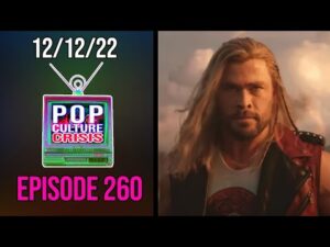 Pop Culture Crisis 260 - Marvel Thinks Thor: Love and Thunder is Oscar Worthy