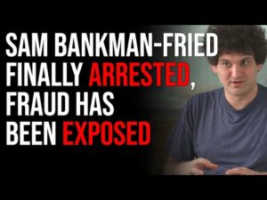 Sam Bankman-Fried FINALLY ARRESTED, Fraud Has Been Exposed