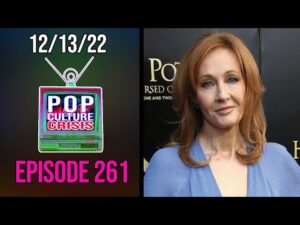 Pop Culture Crisis 261 - JK Rowling SLAMMED by Activists For Opening Women Only Shelter