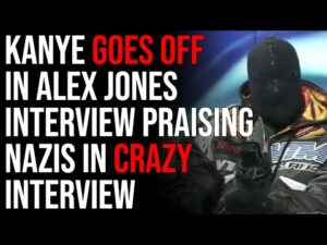 Kanye Goes OFF In Alex Jones Interview Praising Nazis In Crazy Interview