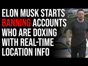 Elon Musk Starts BANNING Accounts Who Are Doxing With Real-Time Location Info